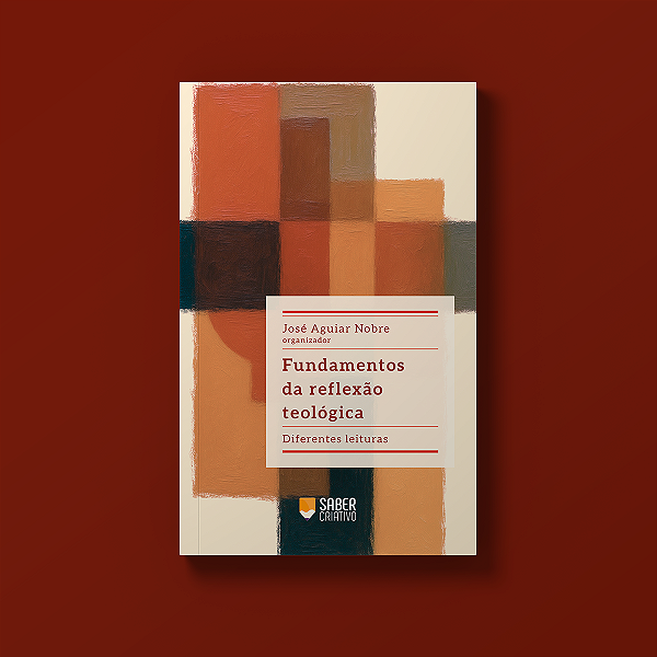 Fundamentos da reflexão teológica - José Aguiar Nobre