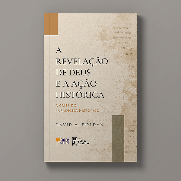 A Revelação de Deus e a ação histórica - David A. Roldán