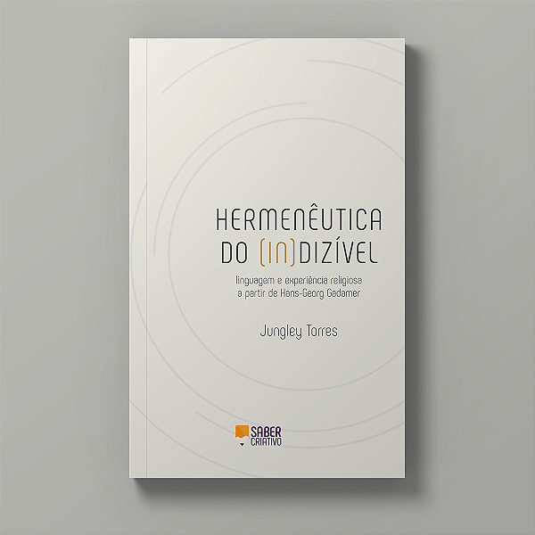 Hermenêutica do (In)dizível - Jungley Torres