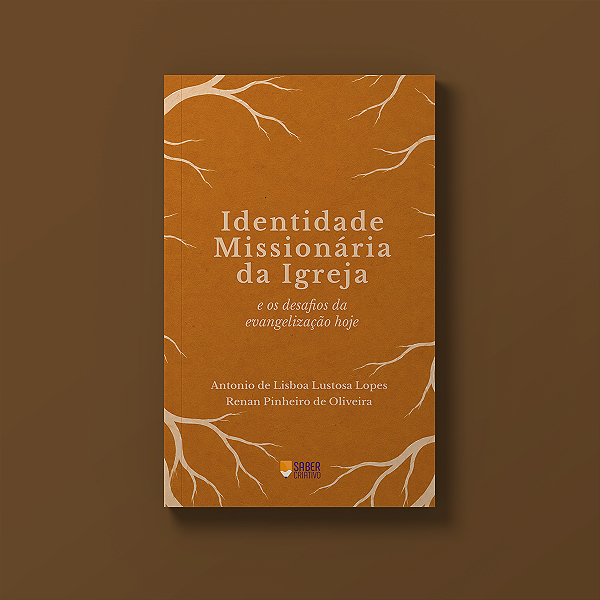 Identidade Missionária da Igreja - Antonio de Lisboa Lustosa Lopes e Renan Pinheiro de Oliveira