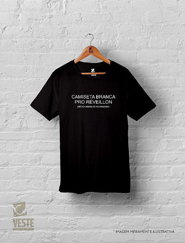 Camiseta Algodão Réveillon Ano Novo - Não é a Mesma do Ano Passado