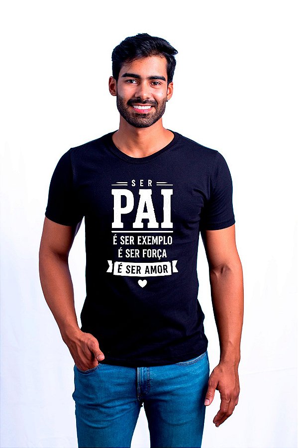 Camisa Dia dos Pais Ser Pai