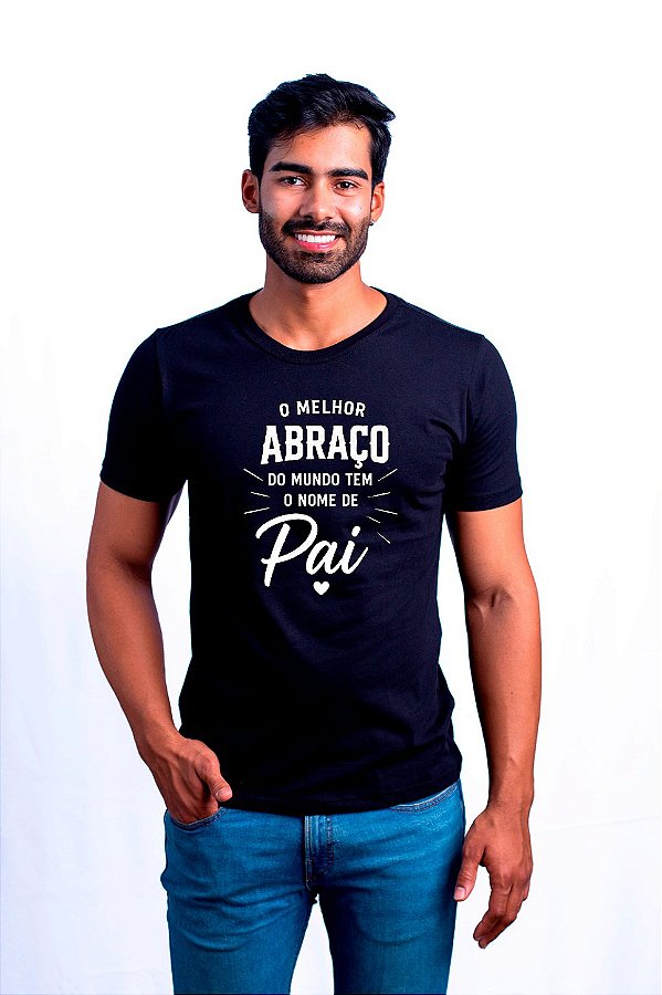 Camisa Dia dos Pais o Melhor Abraço do Mundo