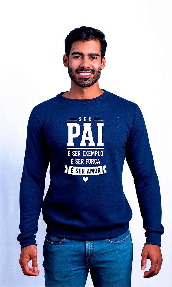 Moletom Dia dos Pais Ser Pai