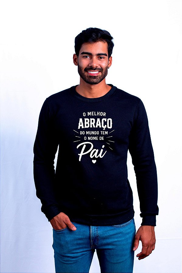 Moletom Dia dos Pais o Melhor Abraço do Mundo