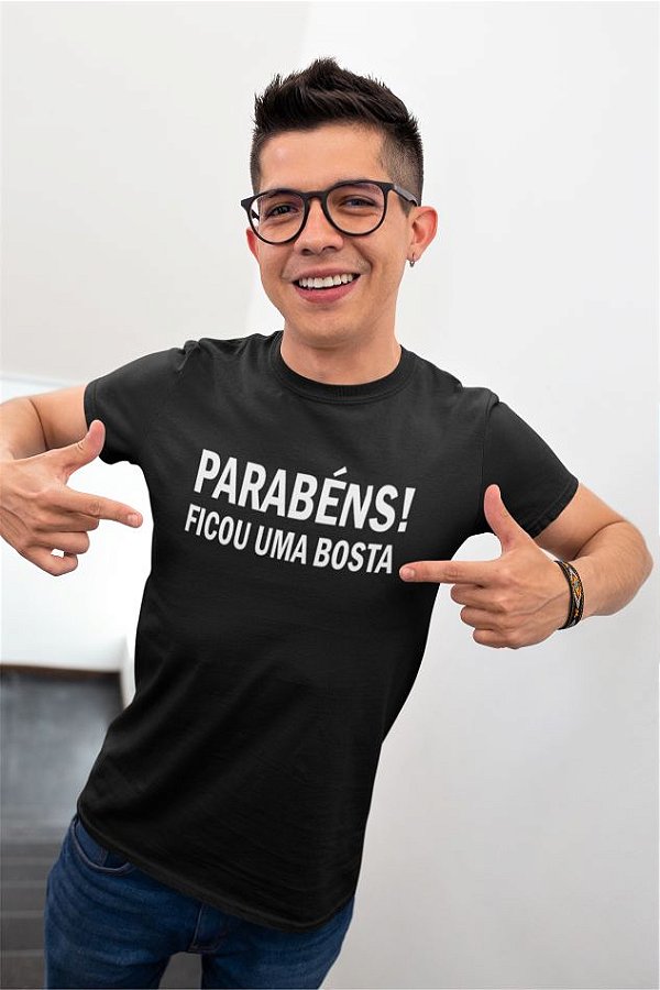 Camiseta Parabéns Ficou uma Bosta