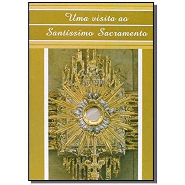 Uma Visita Ao Santissimo Sacramento