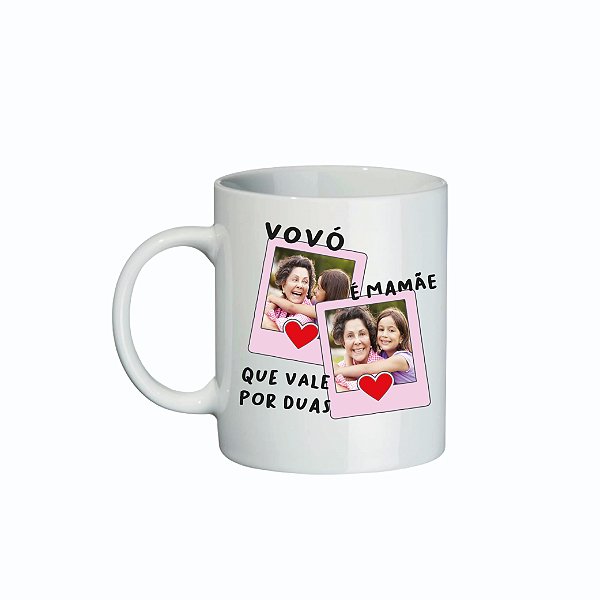 Caneca de Porcelana com Foto - Dia das Mães (Vovó é Mãe que vale por duas)