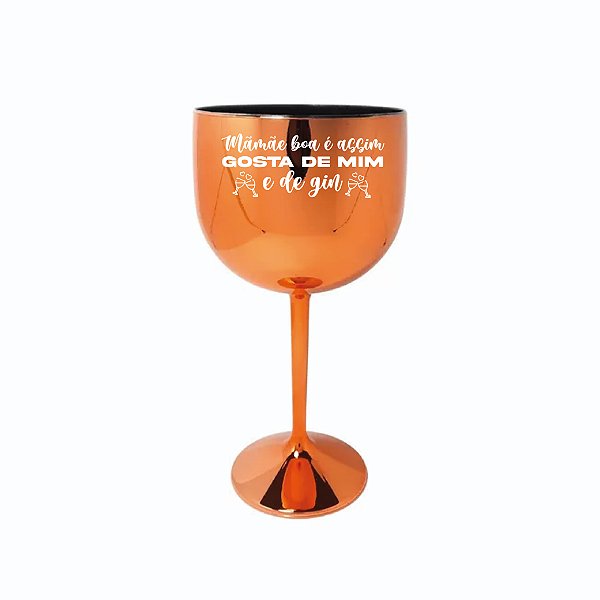 Taça de Gin Dia das Mães - Metalizada Rose Gold (Mãe boa é assim gosta de mim e de gin)