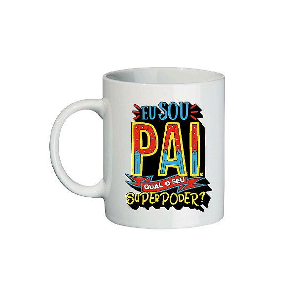 Caneca de Porcelana Personalizada- Dia dos Pais (eu sou pai, qual o seu super poder)