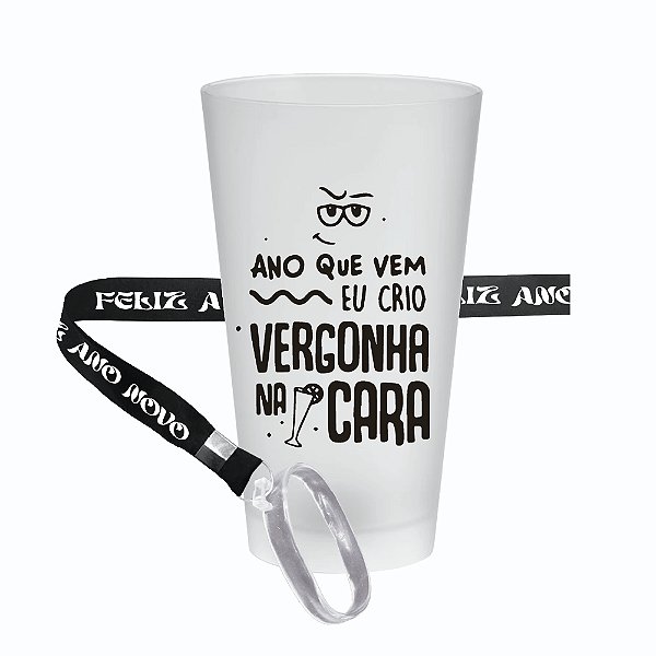 Copo Ecológico com Tirante – Ano Novo - Ano que vem eu crio vergonha na cara.