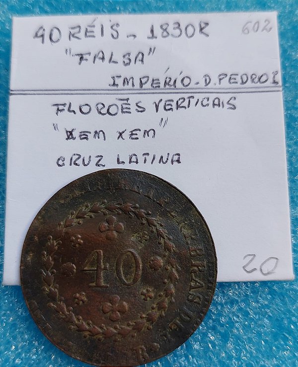 MOEDA 40 RÉIS - 1830 R - D. PEDRO I - IMPÉRIO - C602 - FALSA DA ÉPOCA