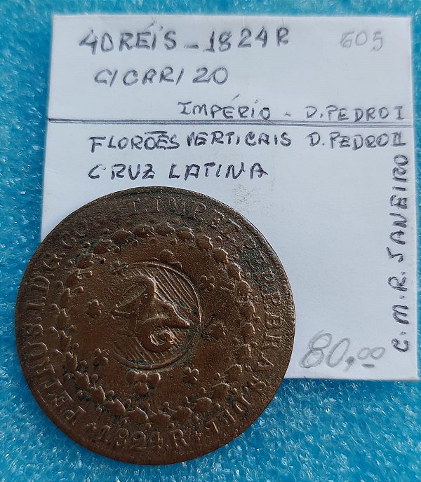 MOEDA 40 RÉIS - 1824 R - D. PEDRO I - IMPÉRIO - C605 - C/ CAR. GER. 20 RÉIS