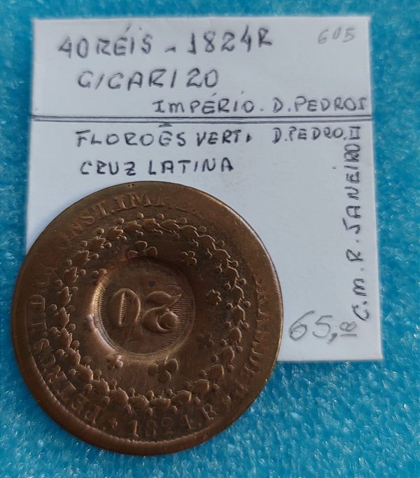 MOEDA 40 RÉIS - 1824 R - D. PEDRO I - IMPÉRIO - C605 - C/ CAR. GER. 20 RÉIS