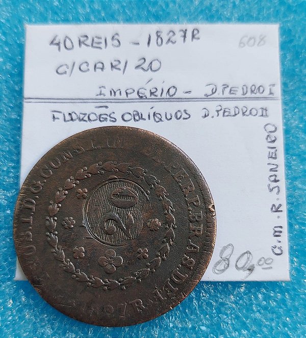 MOEDA 40 RÉIS - 1827 R - D. PEDRO I - IMPÉRIO - C608 - C/ CAR. GER. 20 RÉIS