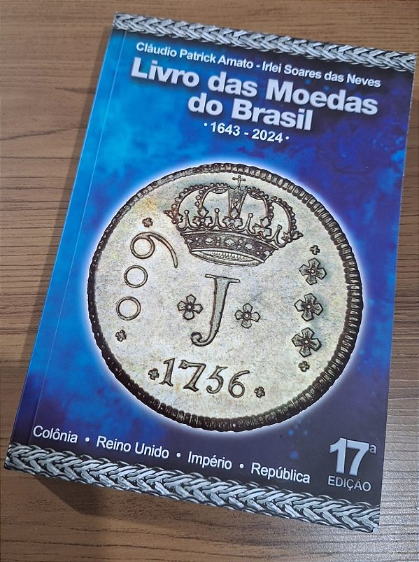 CATÁLOGO NUMISMÁTICO - LIVRO DAS MOEDAS DO BRASIL - 1643 A 2024 - 17ª EDIÇÃO