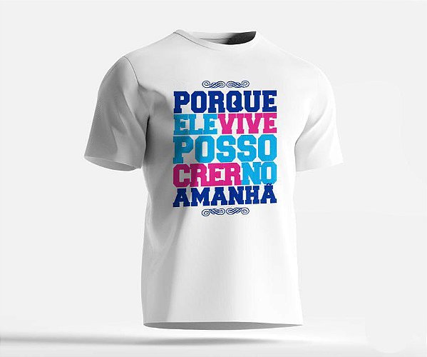 CAMISETA FRASE - PORQUE ELE VIVE