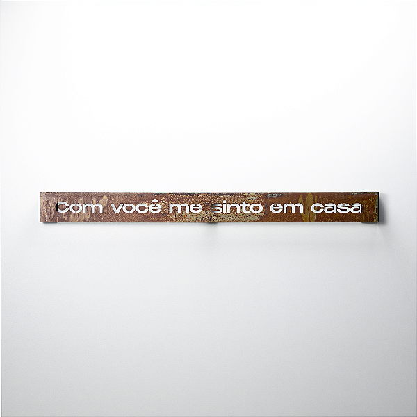 Frase de Ferro Rust - Com você me sinto em casa
