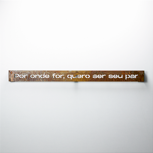 Frase de Ferro Rust - Por onde for quero ser seu par