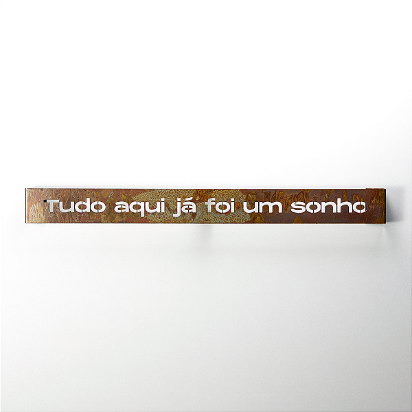 Frase de Ferro Rust - Tudo aqui já foi um sonho