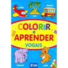 Colorir E Aprender - Vogais - Bicho Esperto