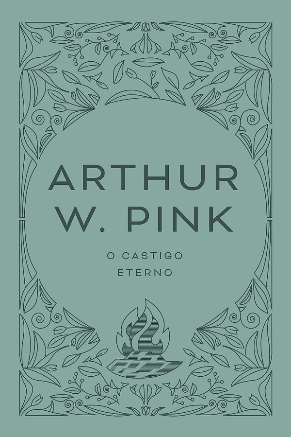 Arthur W. Pink: O Castigo Eterno