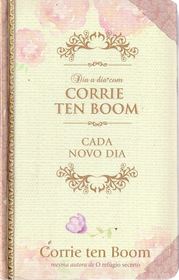 Dia a Dia Com Corrie Ten Boom: Cada Novo Dia - Corrie Ten Boom