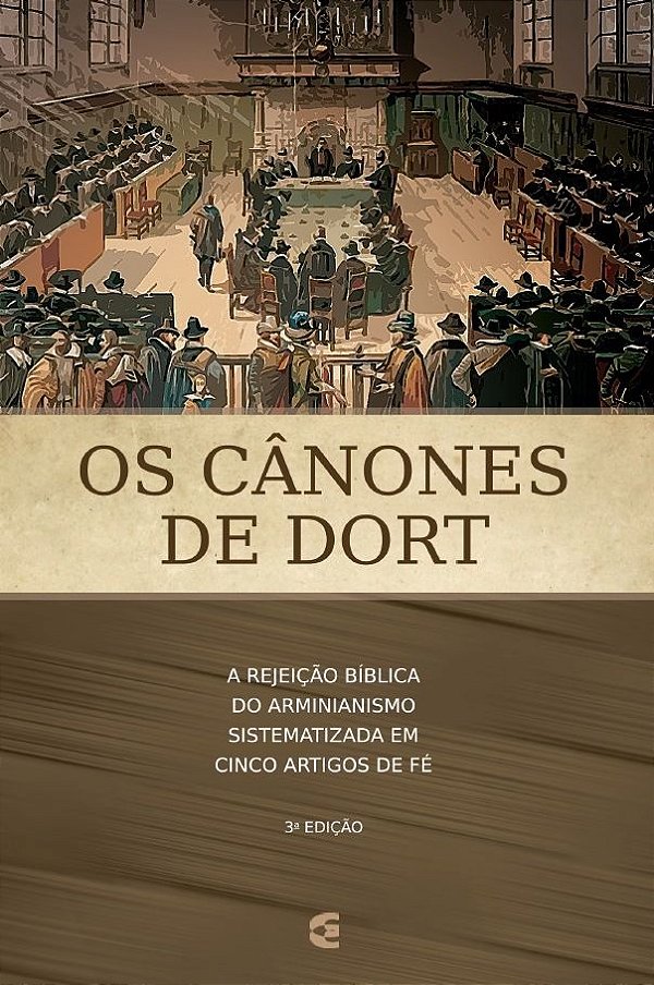 Os Cânones De Dort - Cultura Cristã