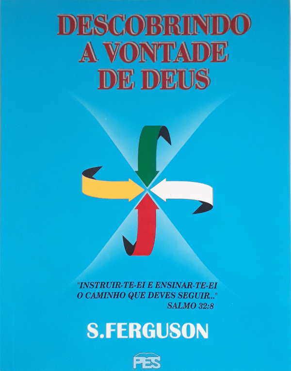 Descobrindo a Vontade De Deus - S. Ferguson