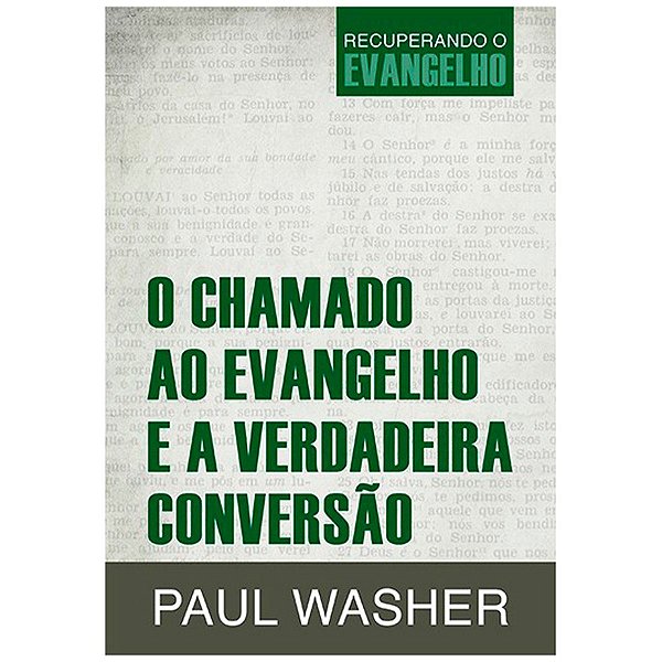 O Chamado Ao Evangelho e a Verdadeira Conversão - Paul Washer