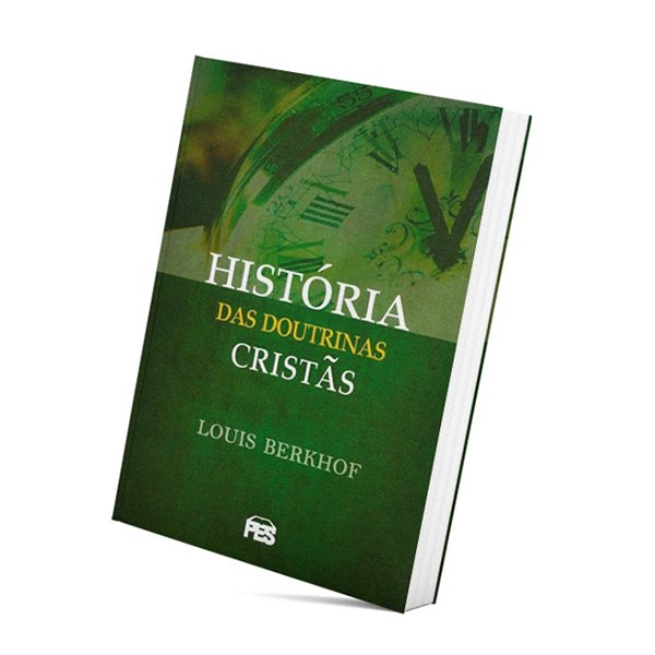 História Das Doutrinas Cristãs - Louis Berkhof