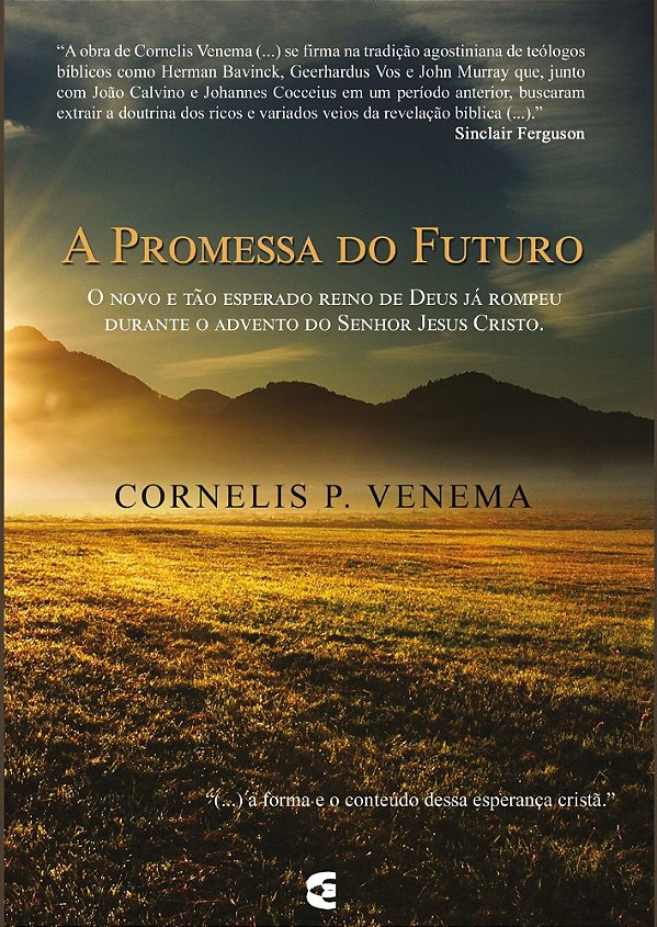 A Promessa Do Futuro - Cornelis P. Venema