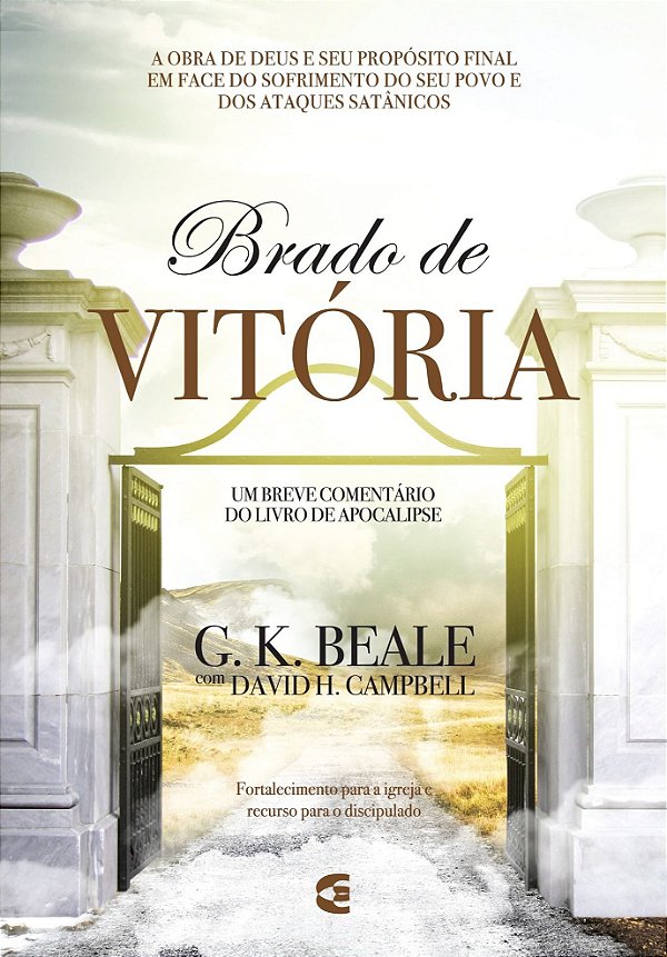 Brado De Vitória: Um Breve Comentário De Apocalipse - G. K. Beale