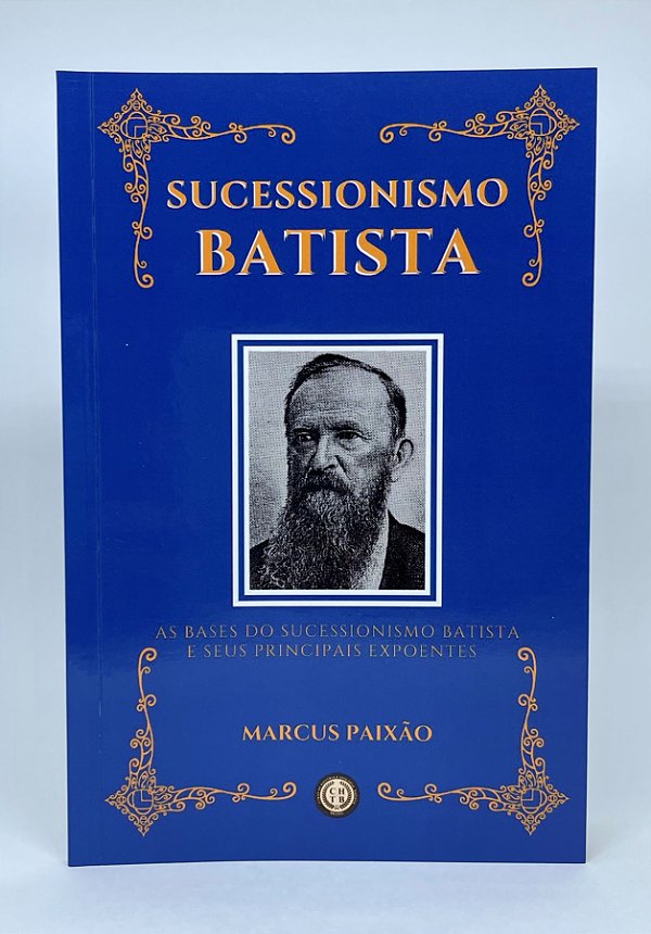 Sucessionismo Batista - Marcus Paixão