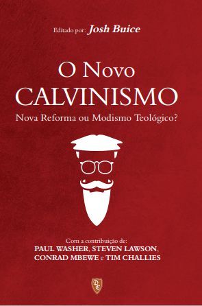 O Novo Calvinismo - Josh Buice #Desconto