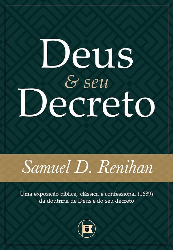 Deus E Seu Decreto - Samuel D. Renihan