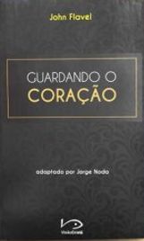 Guardando o Coração - John Flavel