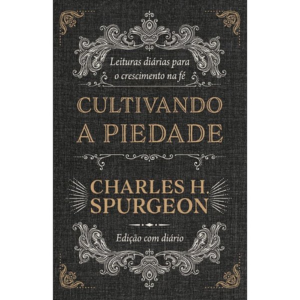 Cultivando a Piedade - Charles H. Spurgeon
