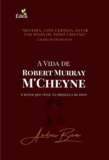 A Vida de Robert Murray M'Cheyne - Andrew Bonar