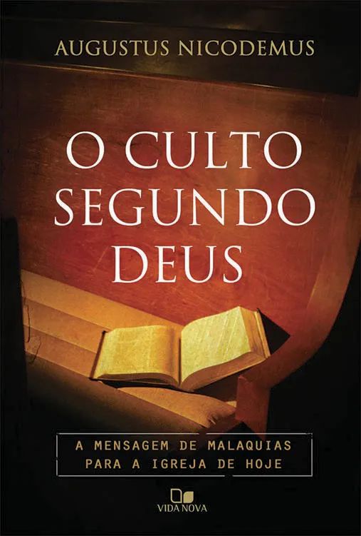 O Culto segundo Deus - Augustus Nicodemus Lopes