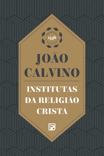 Institutas da Religião Cristã - João Calvino