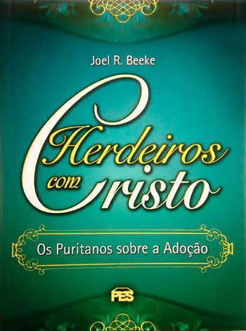 Herdeiros com Cristo - Joel R. Beeke