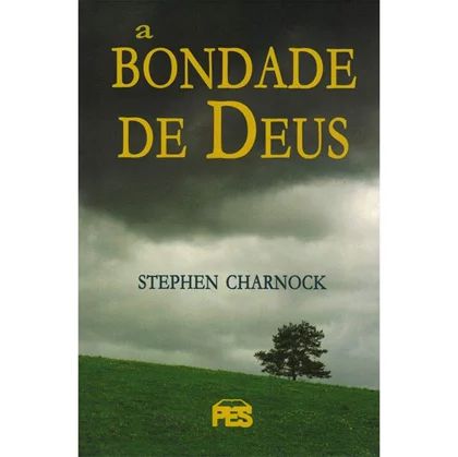 A Bondade de Deus - Stephen Charnock