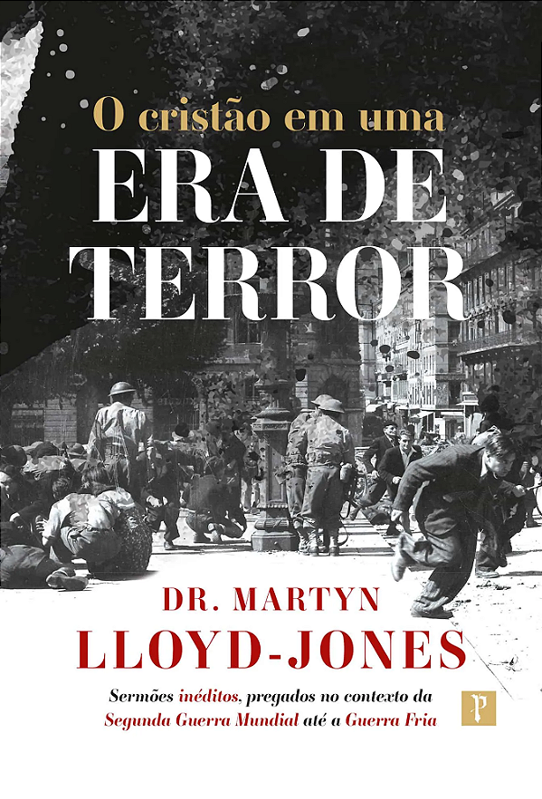 O Cristão em uma era de terror - Martyn Lloyd Jones