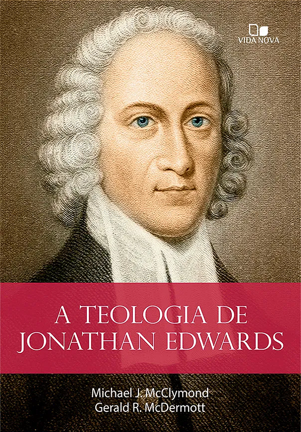 A Teologia de Jonathan Edwards