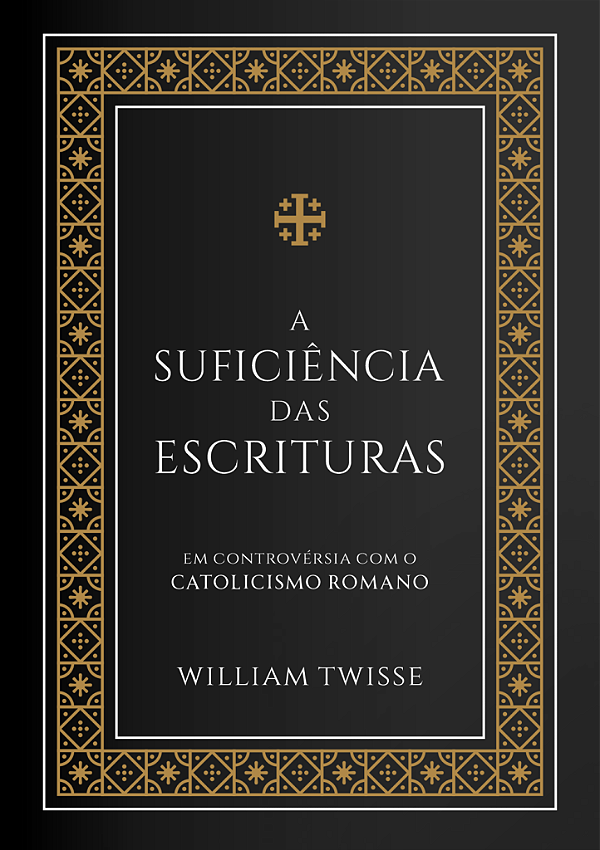 A Suficiência das Escrituras | William Twisse