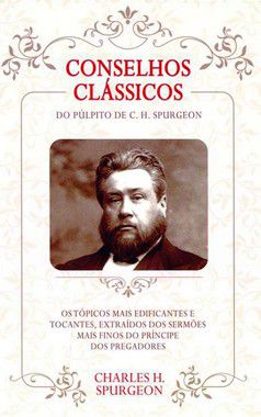 Conselhos Clássicos do Púlpito de Spurgeon - Charles H. Spurgeon