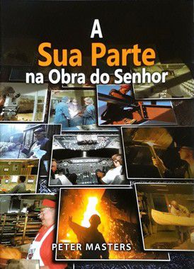 A Sua Parte Na Obra do Senhor - Peter Masters