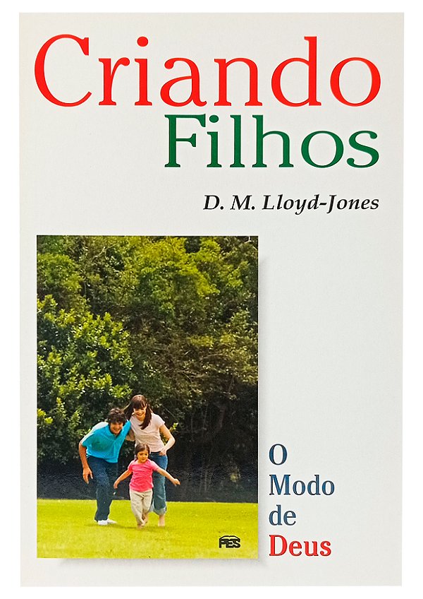 Criando Filhos - D.M. Lloyd-Jones