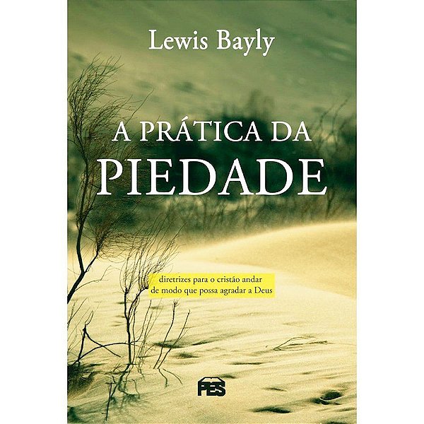 A Prática Da Piedade - Lewis Bayly